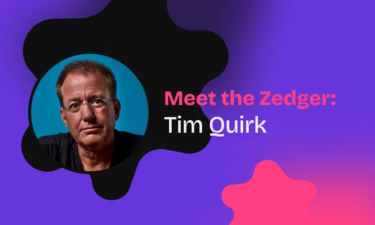 Meet The Zedger: Tim Quirk