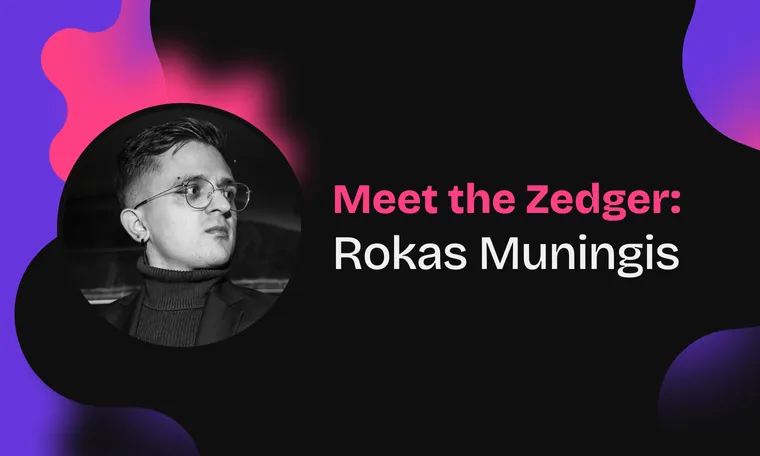 Meet the Zedger: Rokas Muningis